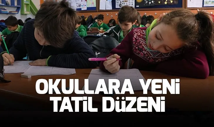 Okullara yeni tatil düzeni!