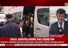 Son dakika: Okul servislerine sıkı denetim! Yüzlerce araç trafikten men edildi