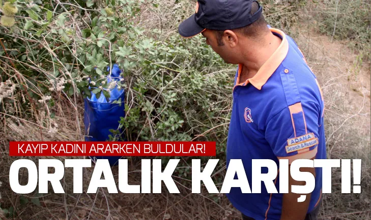 Kayıp kadını aranırken buldular ortalık karıştı!