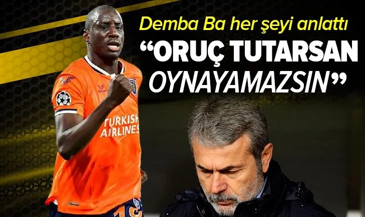 Son dakika | Demba Ba her şeyi anlattı: Oruç tutarsan oynayamazsın