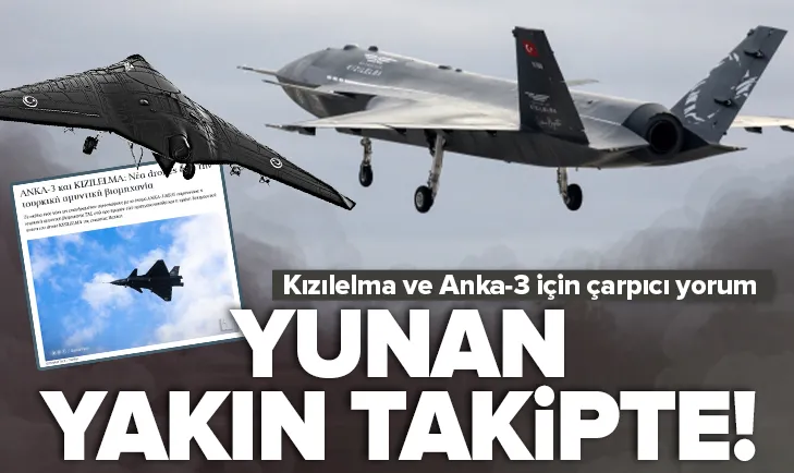 Yunan basınında gündem: Kızılelma ve Anka-3