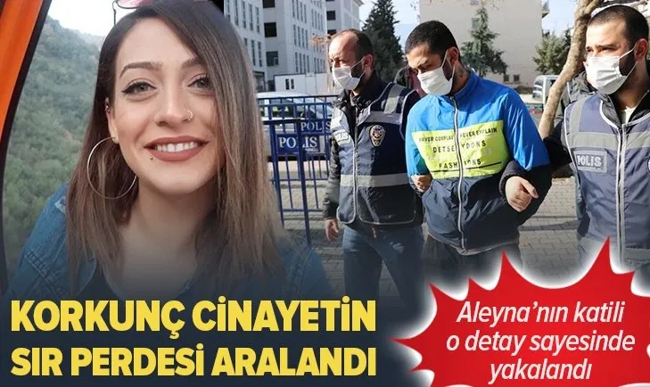 Aleyna Yurtkölesi cinayetinin sır perdesi aralandı