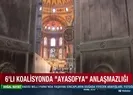 6’lı koalisyonda Ayasofya anlaşmazlığı