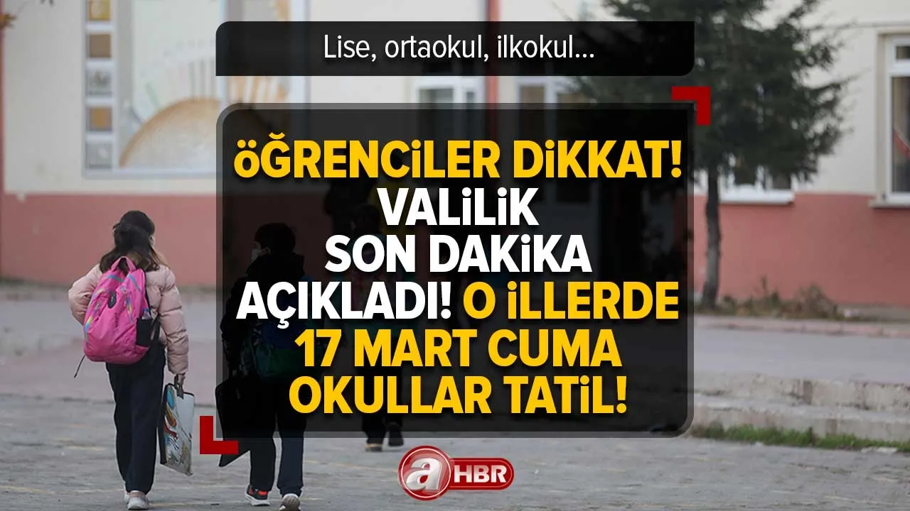 Bolu, Şanlıurfa okullar tatil mi? 17 Mart Cuma Yarın okul var mı, yok mu? İlköğretim, Ortaokul, Lise... MEB, Valilik son dakika açıkladı!