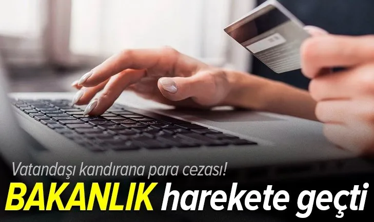 Vatandaşı kandırana para cezası! Bakanlık harekete geçti