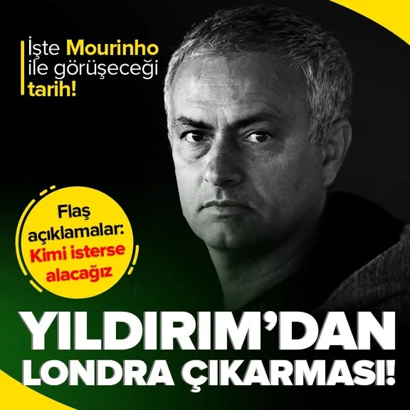 Aziz Yıldırım’dan Mourinho açıklaması: Anlaşacağız, getireceğiz!