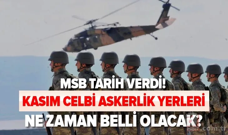 MSB ASAL 2020: Kasım celbi askerlik yerleri ne zaman açıklanacak? 2000/4 askerlik yerleri sorgulama nasıl yapılır? 1
