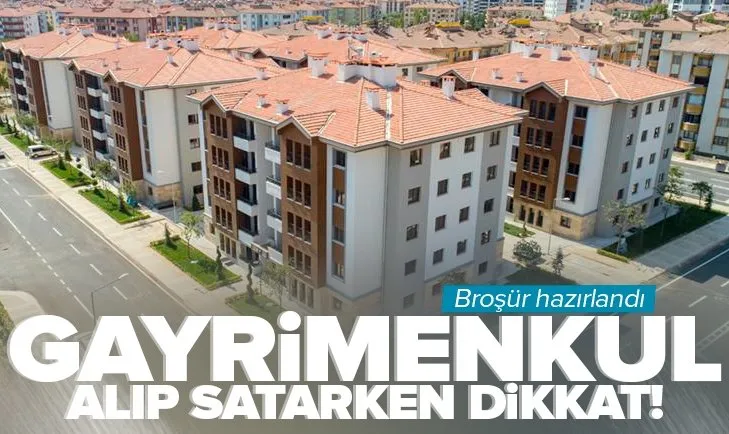 Gayrimenkul alıp satarken dikkat! Gelir Daire Başkanlığı vatandaşlar için broşür hazırladı
