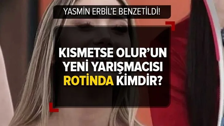 Kısmetse Olur Rotinda kimdir, nereli, kaç yaşında? Instagram hesabı ne?