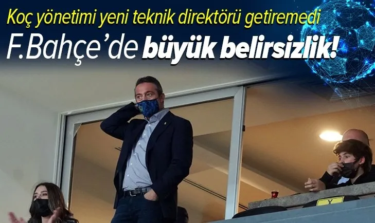 Fenerbahçe'de büyük belirsizlik! Ali Koç yönetimi teknik direktör krizini çözemiyor