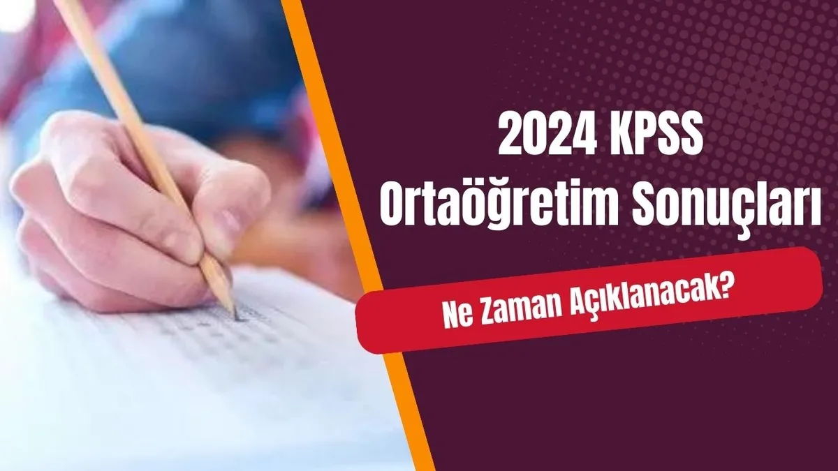 2024 KPSS Ortaöğretim sonuçları ne zaman açıklanacak? İşte detaylar...