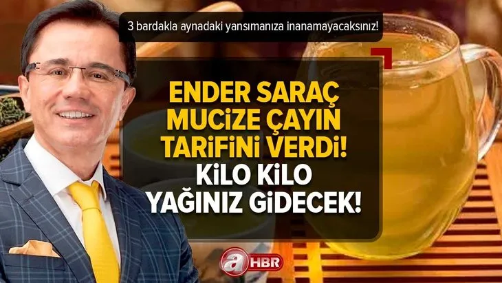 Kilo kilo yağınız gidecek! Ender Saraç mucize çayın tarifini verdi! Her gün 3 bardakla aynadaki yansımanıza inanamayacaksınız!