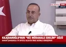 Çavuşoğlu provokasyon iddialarına A Haberde yanıt verdi
