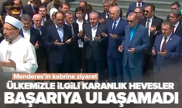 Başkan Recep Tayyip Erdoğan’dan Menderes’in kabrine ziyaret: Ülkemizle ilgili karanlık hevesler başarıya ulaşamadı