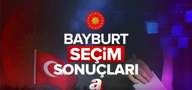 BAYBURT SEÇİM SONUÇLARI! 28 Mayıs 2023 Cumhurbaşkanlığı seçim sonuçları açıklandı mı, kim kazandı? Başkan Erdoğan ve Kılıçdaroğlu oy oranları!