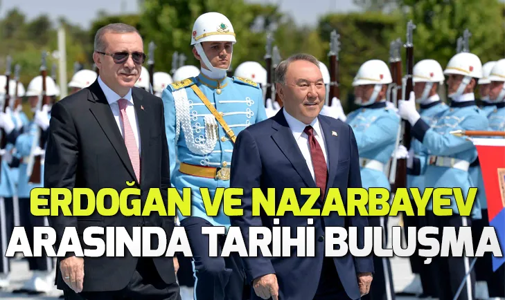 Erdoğan ile Nazarbayev ortak hedefler için buluşacak