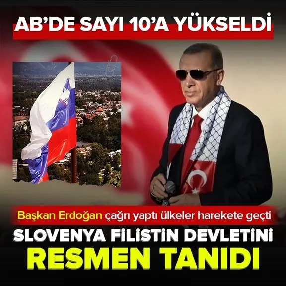 Başkan Erdoğan’ın çağrısının ardından ülkeler harekete geçti! Slovenya Filistin devletini resmen tanıdı