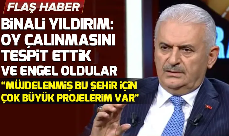Son dakika: Binali Yıldırım: Oy çalınmasını tespit ettik ve engel oldular