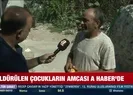 Öldürülen çocukların amcası A Habere konuştu