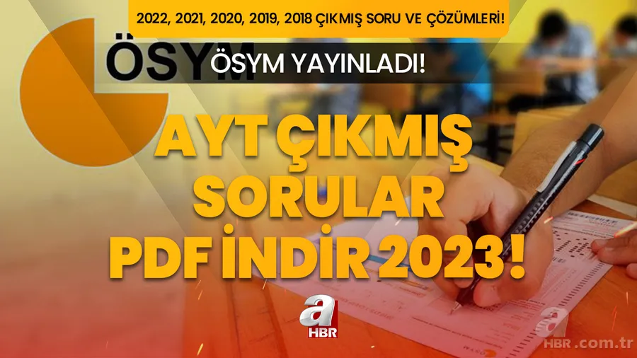 AYT 2022, 2021, 2020, 2019, 2018 çıkmış soru ve çözümleri, cevap anahtarı PDF İNDİR 2023! AYT ÇIKMIŞ SORULAR ÖSYM! 1