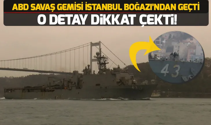 İstanbul Boğazından geçen ABD savaş gemisindeki dikkat çeken detay!