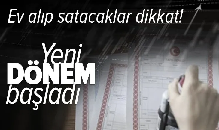 Son dakika: Ev alıp satacaklar dikkat! Tapuda yeni dönem