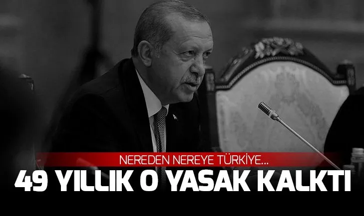 Türkiyenin engellerle dolu demokrasi mücadelesi | Erdoğan 49 yıllık yasağı kaldırdı