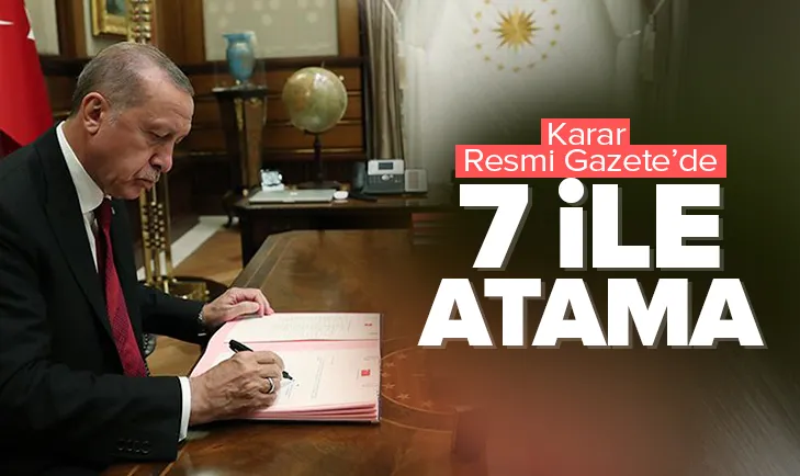 Başkan Erdoğandan 7 ile atama