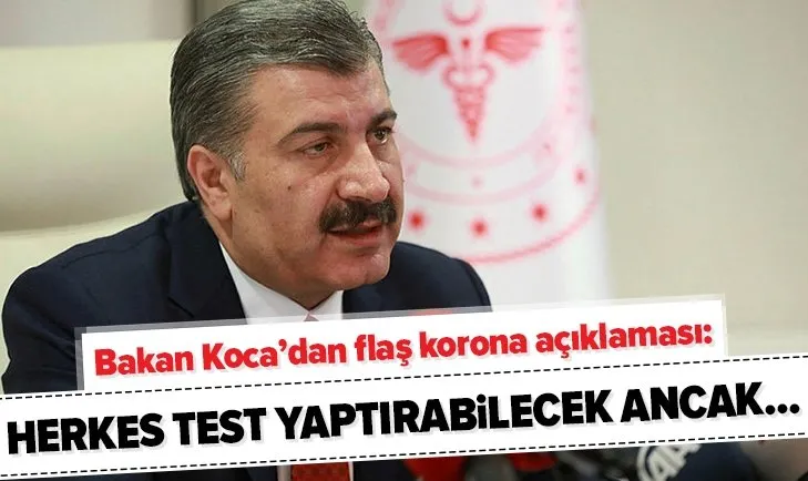 Son dakika: Sağlık Bakanı Fahrettin Koca'dan flaş koronavirüs Covid-19 açıklaması! Herkes test yaptırabilecek mi?