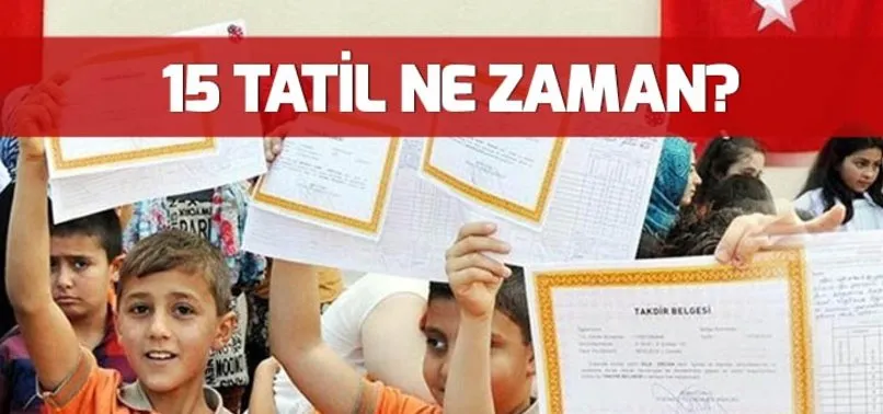 15 tatil ne zaman? Sömestr tatili 30 gün olacak mı? Okullar ne zaman kapanıyor? 2019