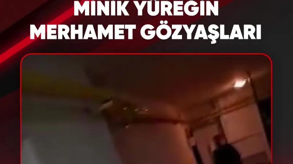 MİNİK YÜREĞİN MERHAMET GÖZYAŞLARI