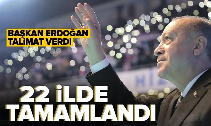 Başkan Erdoğan talimatı verdi! 22 ilde çalışmalar tamam...