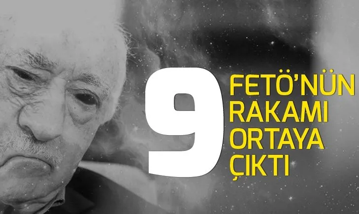 FETÖ’nün sayılarla büyük oyunu: 9 ve üzeri çıkarsa alınıyordu