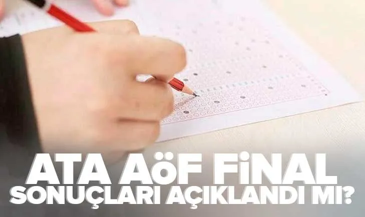 ATA AÖF sınav sonuçları açıklandı mı? 2023 ATA AÖF final sonuçları ne zaman, hangi tarihte belli olacak?