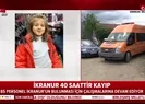 Bir anda ortadan kaybolan küçük İkranur’a ne oldu?