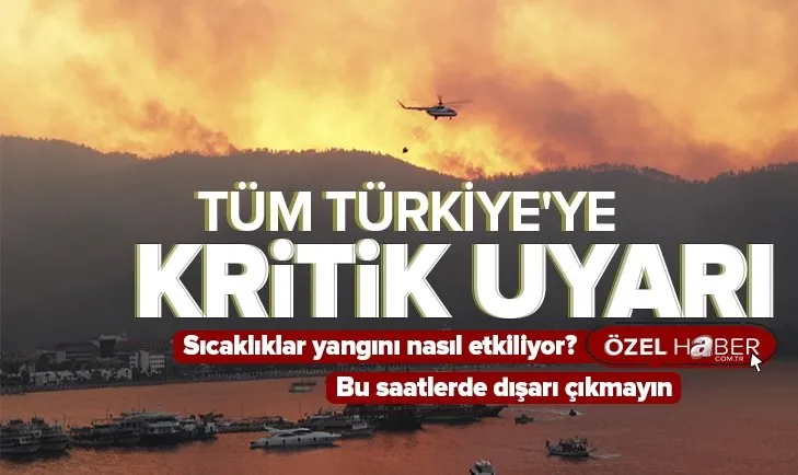 Yurt genelinde kavurucu sıcaklıklar etkili oluyor! Sıcaklıklar yangını nasıl etkiliyor? Kavurucu sıcaklıklar ne kadar sürecek?