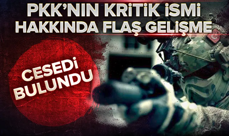PKKnın kritik isminin cesedi bulundu