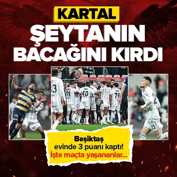 Beşiktaş kendi evinde galip geldi! MKE Ankaragücü’nü devirdi