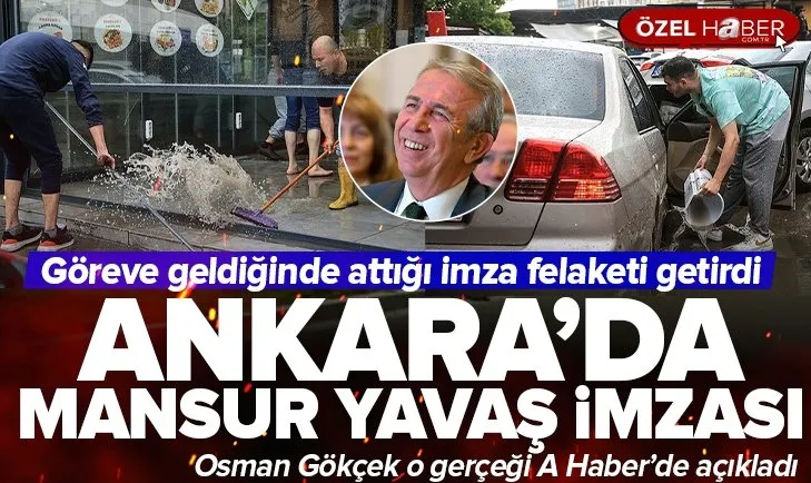 Ankara’daki sel felaketinde Mansur Yavaş imzası!