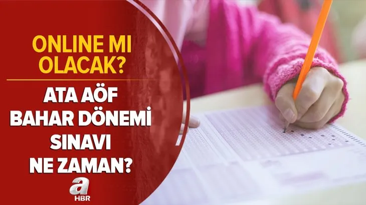 Açıklama geldi! ATA AÖF sınavları ne zaman, online mı olacak? 2021 ATA AÖF bahar dönemi sınav takvimi...