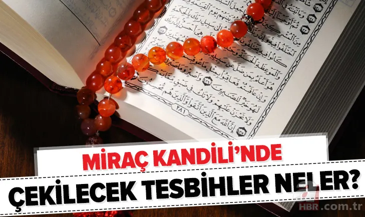 Miraç Kandili'nde çekilecek tesbihler ve zikirler neler? Miraç Kandili'nde yapılması gereken ibadetler neler? 1