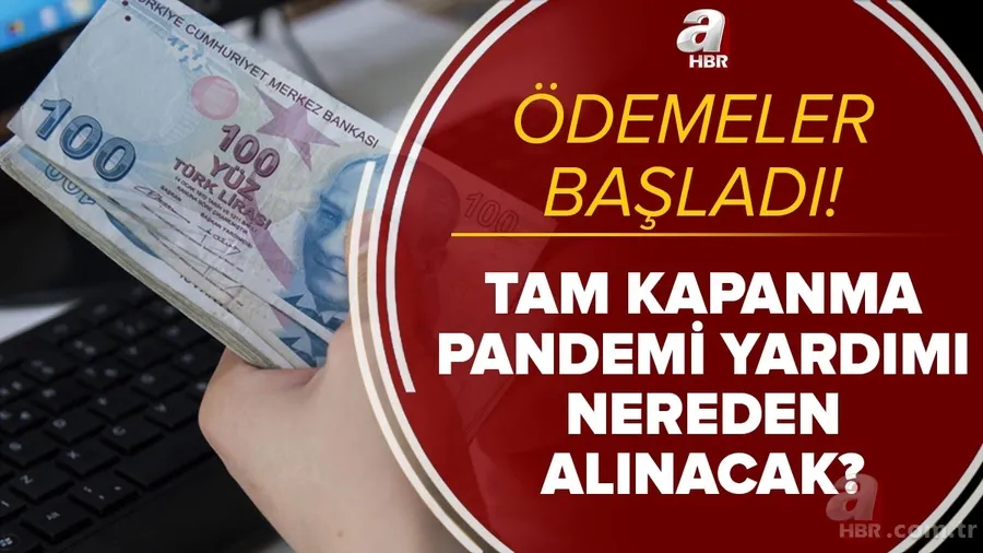 Ödemeler başladı! 1100 TL tam kapanma yardımı sorgulama e-Devlet! Sosyal yardım ödemeleri nereden alınacak? 1