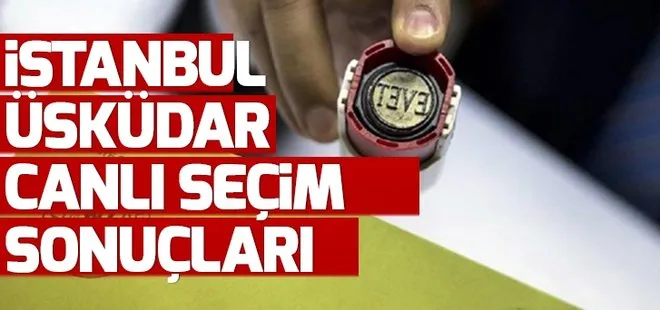Üsküdar seçim sonuçları 23 Haziran’da kim kazandı? 2019 İstanbul seçim sonuçları Üsküdar oy oranları!