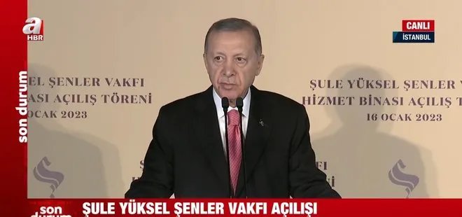 Son dakika: Başkan Recep Tayyip Erdoğan’dan Şule Yüksel Şenler Vakfı açılışında önemli açıklamalar
