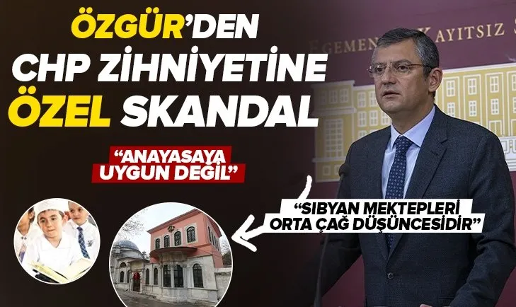CHP’li Özgür Özel’den skandal Sıbyan Mektebi sözleri: Orta çağ düşüncesi ve bilimle alakaları yok