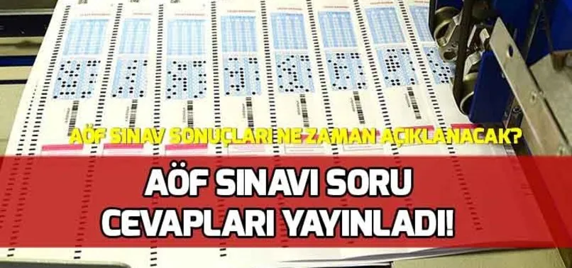 AÖF sınav soru ve cevapları yayınlandı! AÖF sınav sonuçları ne zaman açıklanacak?
