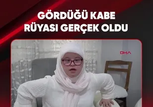 GÖRDÜĞÜ KABE RÜYASI GERÇEK OLDU