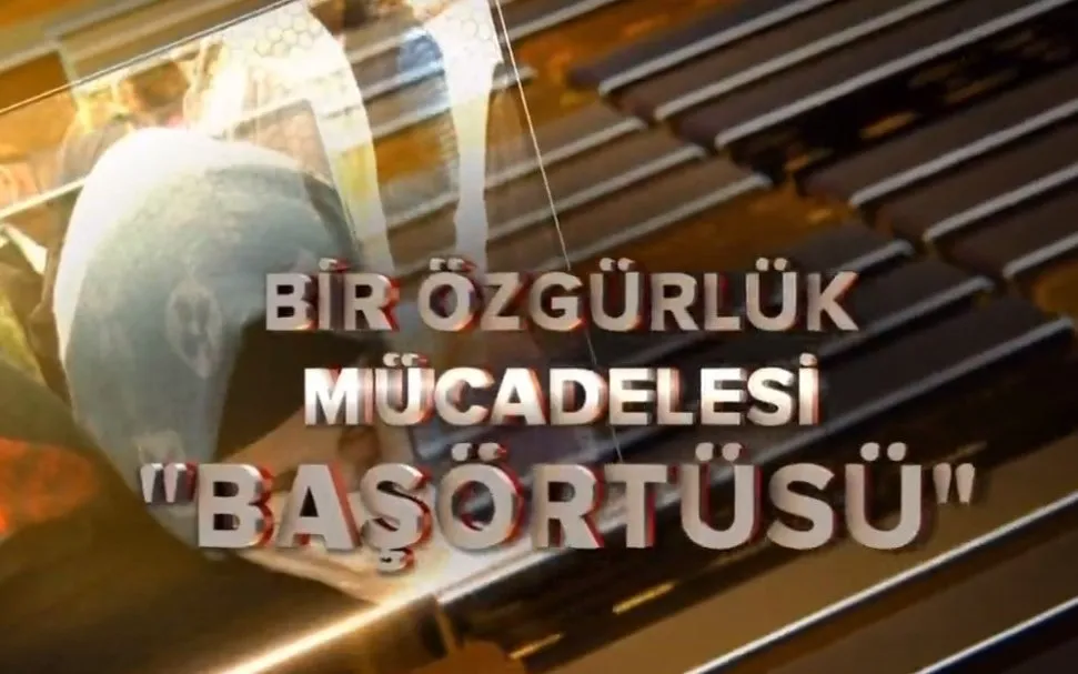 a haber bir ozgurluk mucadelesi basortusu belgeseli