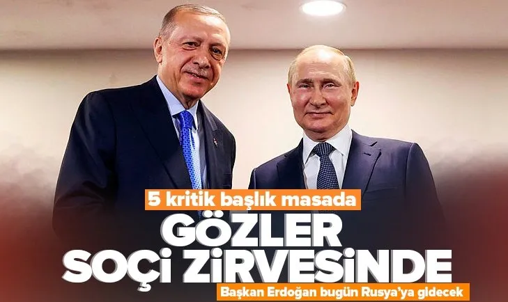 Son dakika: Başkan Erdoğan bugün Soçi’ye gidiyor: Putin ile kritik zirve! Masada İHA ve SİHA’lar da olacak