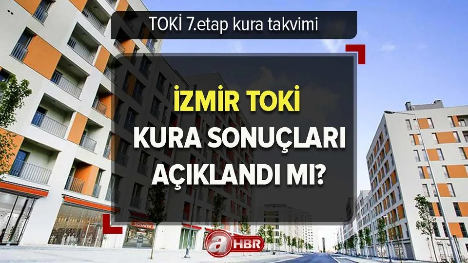 İZMİR TOKİ kura çekilişi ne zaman, hangi tarihte? TOKİ ŞUBAT AYI KURA TAKVİMİ! İzmir Merkez TOKİ evleri nerede yapılacak?